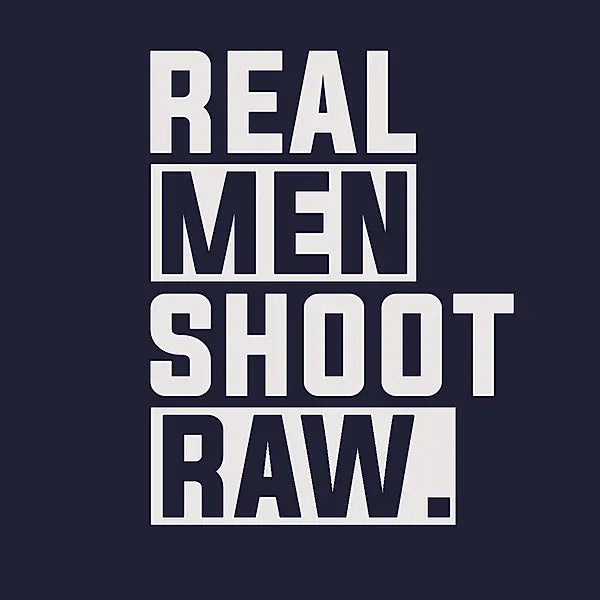 Real Men Shoot Raw