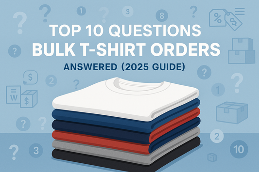 Top 10 Questions About Bulk T-Shirt Orders, Answered (2025 Guide)